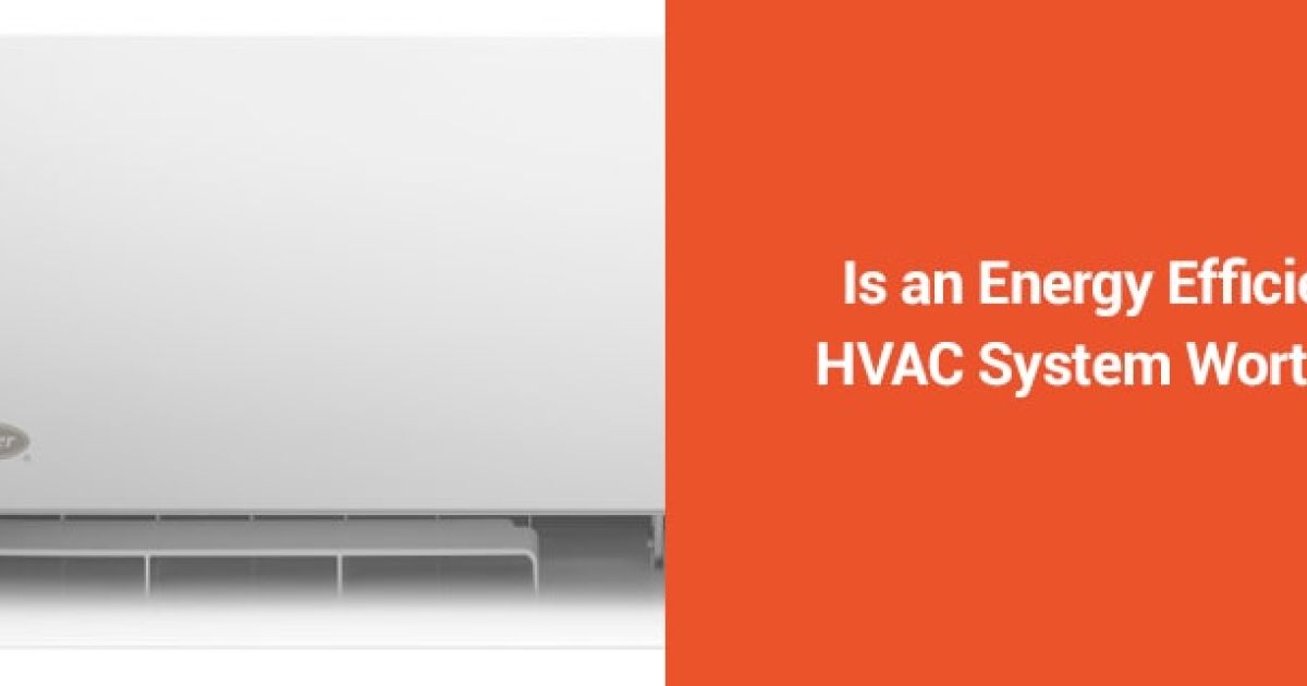 Is an Energy Efficient HVAC System Worth It?