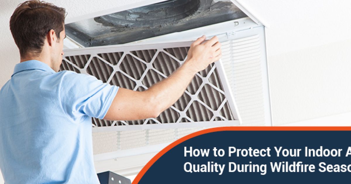 How to Protect Your Indoor Air Quality During Wildfire Season