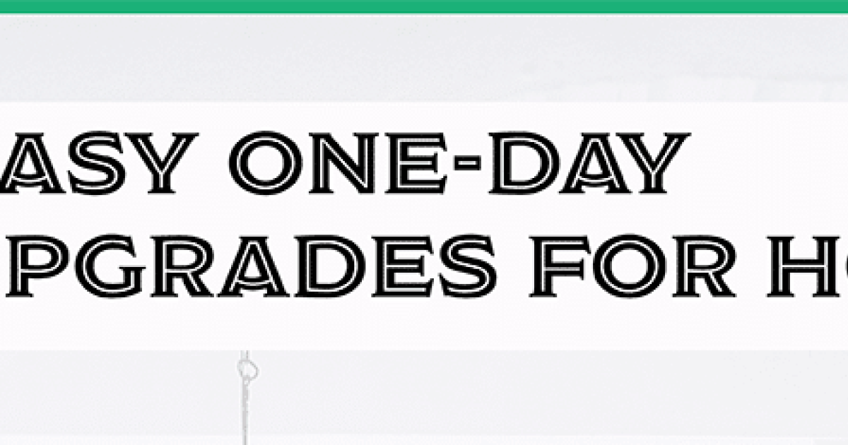 5 Easy One-Day Upgrades for Home