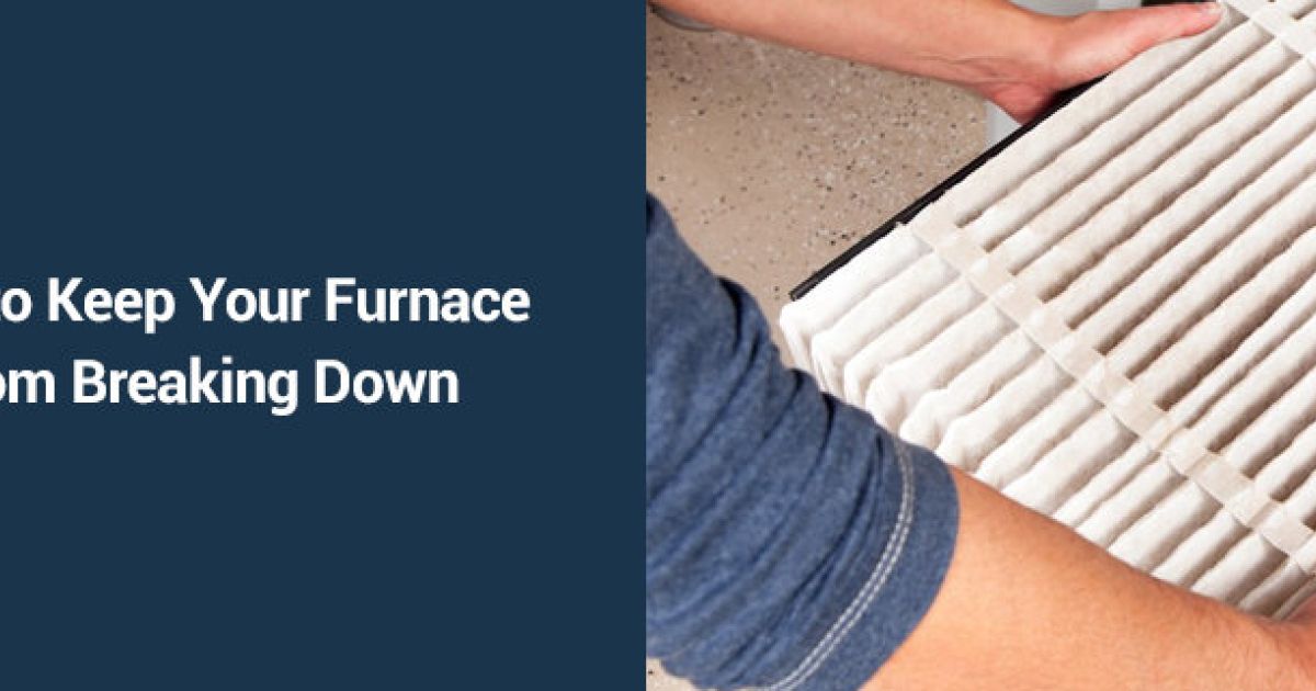 How to Keep Your Furnace from Breaking Down