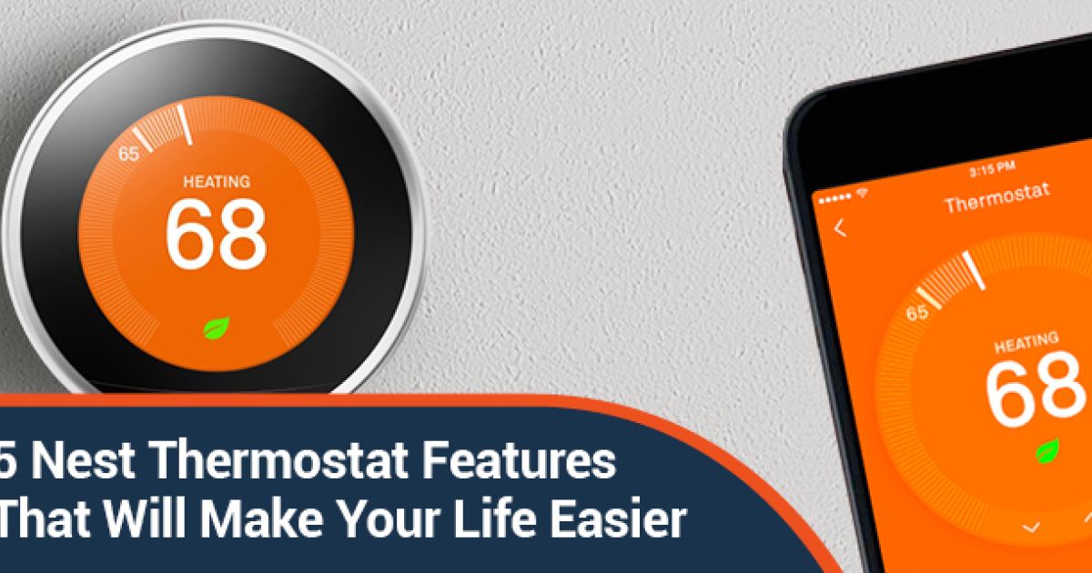 5 Nest Thermostat Features That Will Make Your Life Easier