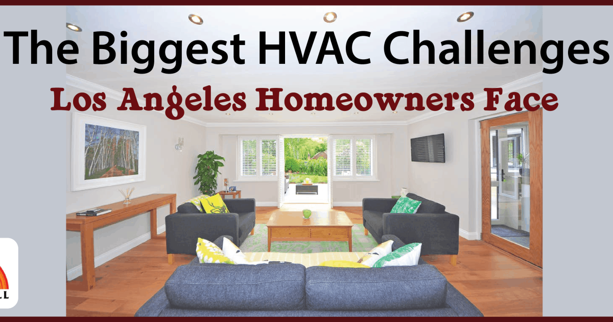 3 Biggest HVAC Challenges Los Angeles Homeowners Face