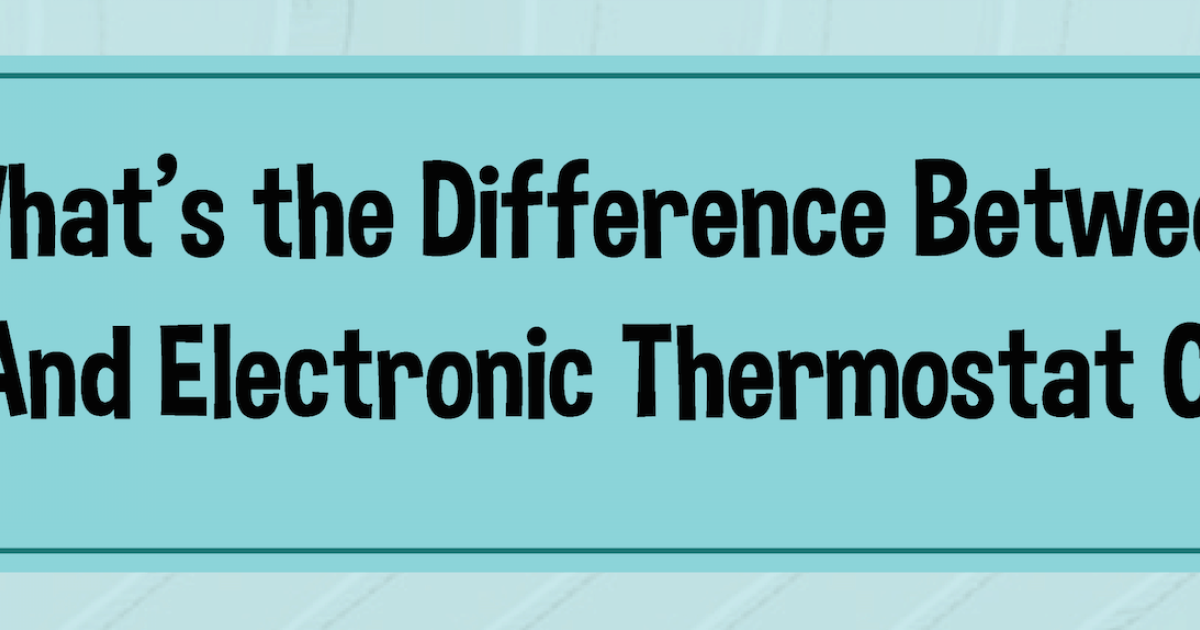 What’s the difference Between Manual and Electronic Thermostat Controls?