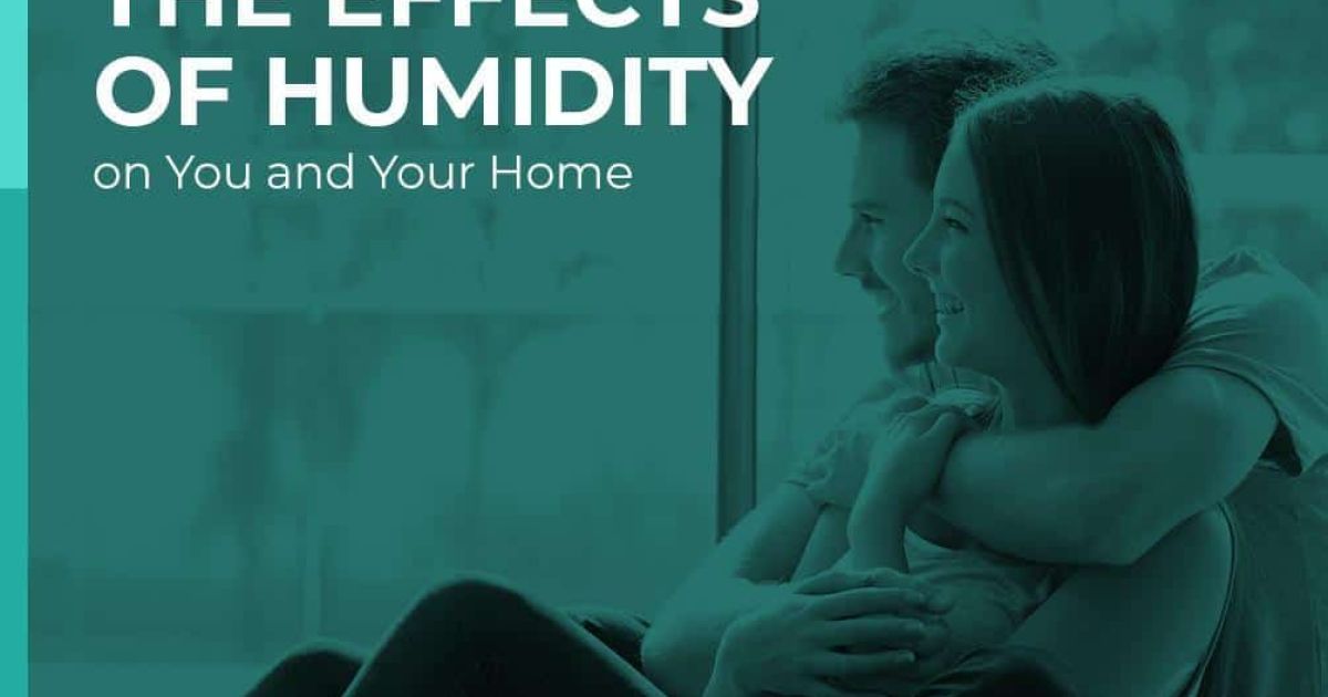The Effects of Humidity on You and Your Home