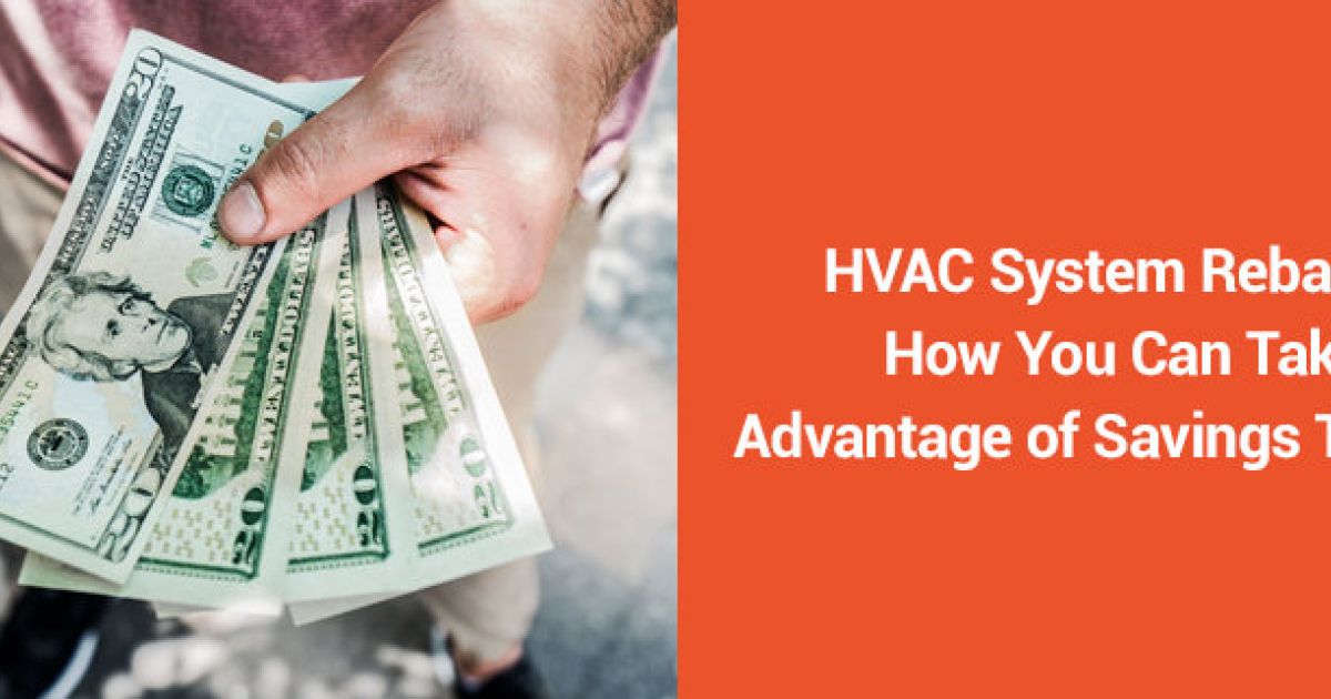 HVAC System Rebates: How You Can Take Advantage of Savings This Fall