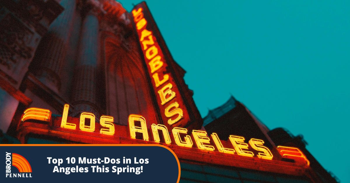 Top 10 Must-Dos in Los Angeles This Spring!