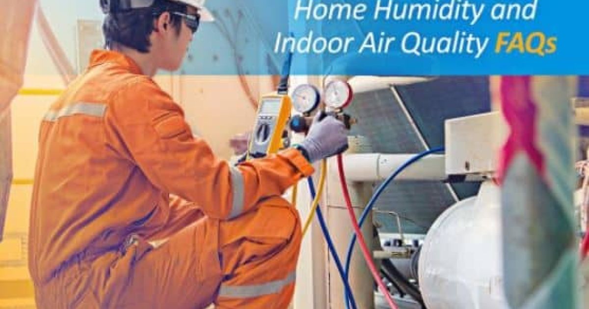 Home Humidity and Indoor Air Quality FAQs
